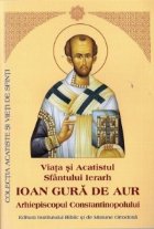 Viata si Acatistul Sfantului Ierarh Ioan Gura de Aur, Arhiepiscopul Constantinopolului