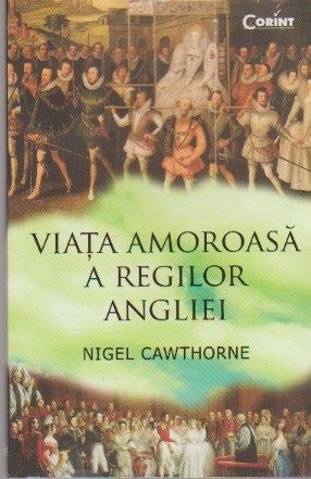 Viata Amoroasa a Regilor Angliei