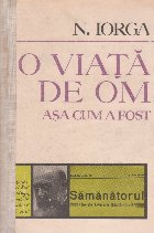 O viata de om - asa cum a fost N. Iorga(autobiografie)