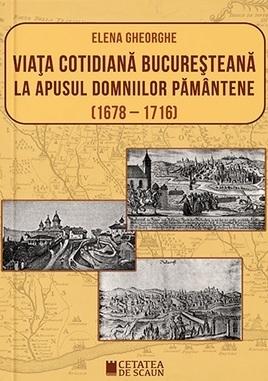 Viata cotidiana bucuresteana la apusul domniilor pamantene (1678-1716)