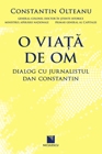 O viata de om. Dialog cu jurnalistul Dan Constantin