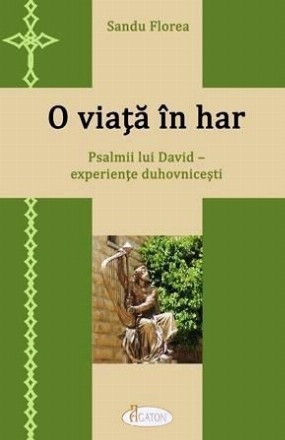 O viata in har. Psalmii lui David - experiente duhovnicesti