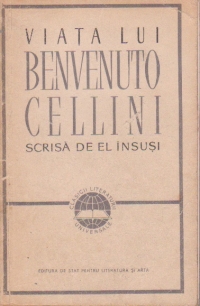 Viata lui Benvenuto Cellini scrisa de el insusi