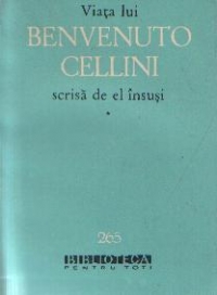 Viata lui Benvenuto Cellini scrisa de el insusi, Volumele I si II