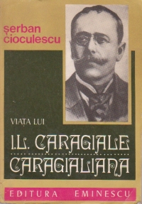 Viata lui I. L. Caragiale. Caragialiana