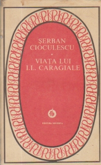 Viata lui I. L. Caragiale (Colectia Patrimoniu)