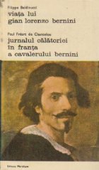 Viata lui Gian Lorenzo Bernini. Jurnalul calatoriei in Franta a cavalerului Bernini