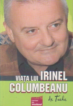 Viata lui Irinel Columbeanu