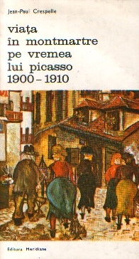 Viata in Montmartre pe vremea lui Picasso 1900-1910