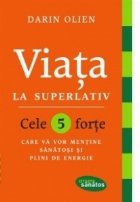 Viata la superlativ. Cele 5 forte care va vor mentine sanatosi si plini de energie