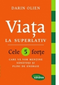 Viata la superlativ. Cele 5 forte care va vor mentine sanatosi si plini de energie