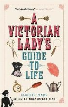 Victorian Lady\'s Guide to Life