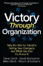 Victory Through Organization: Why the War for Talent is Fail