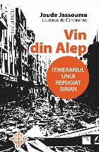 Vin din Alep. Itinerariul unui refugiat sirian