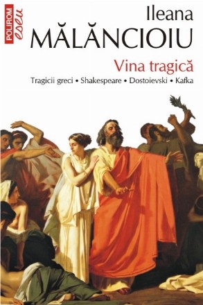 Vina tragică. Tragicii greci • Shakespeare • Dostoievski • Kafka (ediție de buzunar)