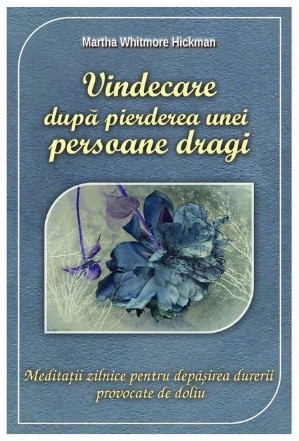 Vindecare dupa pierderea unei persoane dragi. Meditatii zilnice pentru depasirea durerii provocate de doliu