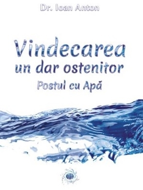 Vindecarea - un dar ostenitor : postul cu apă