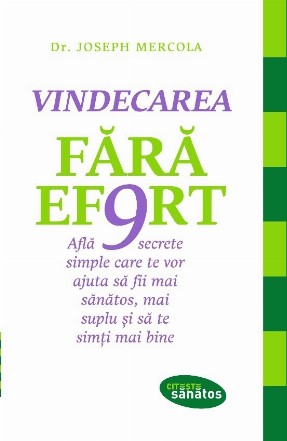 Vindecarea fara efort. Afla 9 secrete simple care te vor ajuta sa fii mai sanatos, mai suplu si sa te simti mai bine