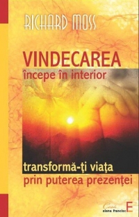 Vindecarea incepe in interior. Transforma-ti viata prin puterea prezentei