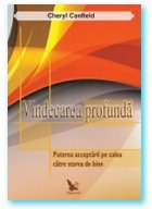 Vindecarea profunda. Puterea acceptarii pe calea catre starea de bine