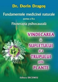 Fundamentele medicinei naturale, partea a II-a - Vindecarea sufletului si a trupului prin plante