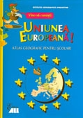 VINO SA CUNOSTI UNIUNEA EUROPEANA. ATLAS GEOGRAFIC PENTRU SCOLARI