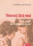 Vinovati fara vina. Cand viata nu e totuna cu la vie