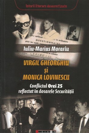 Virgil Gheorghiu şi Monica Lovinescu : conflictul Orei 25 reflectat în dosarele securităţii