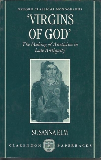 Virgins of God-The Making of Asceticism in Late Antiquity