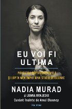 Eu voi fi ultima. Povestea captivităţii mele şi lupta mea împotriva Statului Islamic