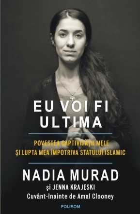 Eu voi fi ultima. Povestea captivităţii mele şi lupta mea împotriva Statului Islamic