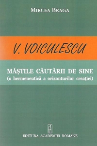 V. Voiculescu - Mastile cautarii de sine (o hermeneutica a orizonturilor creatiei)