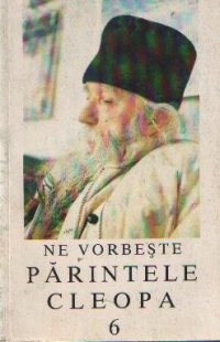 Ne vorbeste Parintele Cleopa, 6