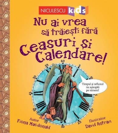 Nu ai vrea sa traiesti fara Ceasuri si calendare!