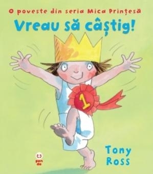 Vreau să câștig! O poveste din seria Mica Prințesă