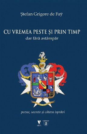 Cu vremea peste şi prin timp dar fără astâmpăr : pozne, secrete şi câteva isprăvi