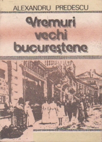 Vremuri vechi bucurestene