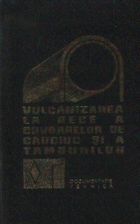 Vulcanizarea la rece a covoarelor de cauciuc si a tamburilor - Documentatie tehnica