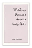 Wall Street, Banks, and American Foreign Policy