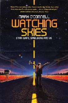 Watching Skies: Star Wars, Spielberg and Us