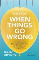 What to Do When Things Go Wrong: A Five-Step Guide to Planni