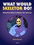 What Would Skeletor Do?