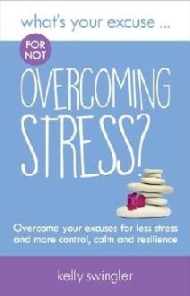 What's Your Excuse for not Overcoming Stress?