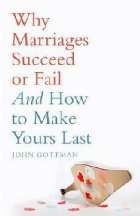 Why Marriages Succeed Fail