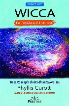 Wicca pe intelesul tuturor. Trezeste magia divina din interiorul tau