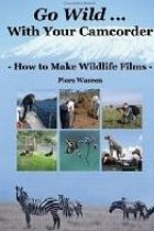 Go Wild With Your Camcorder - How to Make Widlife Films