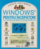 Windows pentru incepatori cu introducere in Windows 95