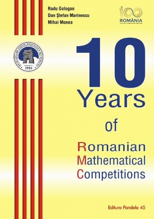 10 Years of Romanian Mathematical Competitions (ediție cartonată)