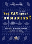 YOU CAN SPEAK ROMANIAN ! - manual de limba romana pentru cei care chiar vor s-o invete (editie revizuita)