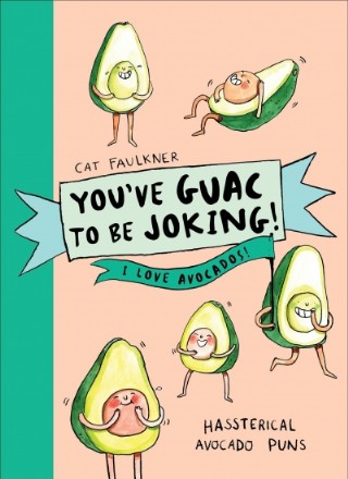 You've Guac to be Joking! I love Avocados